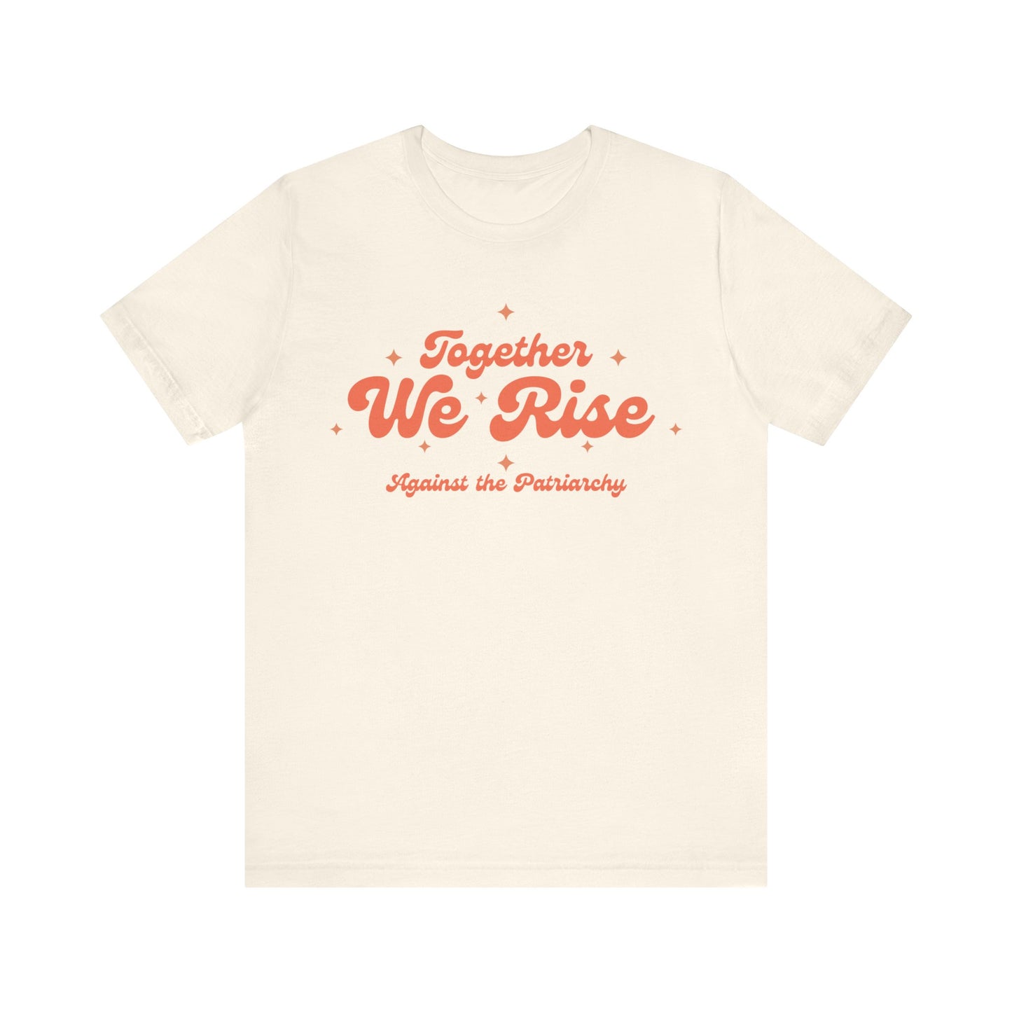 Together We Rise Against the Patriarchy Tee - Unisex T-shirts