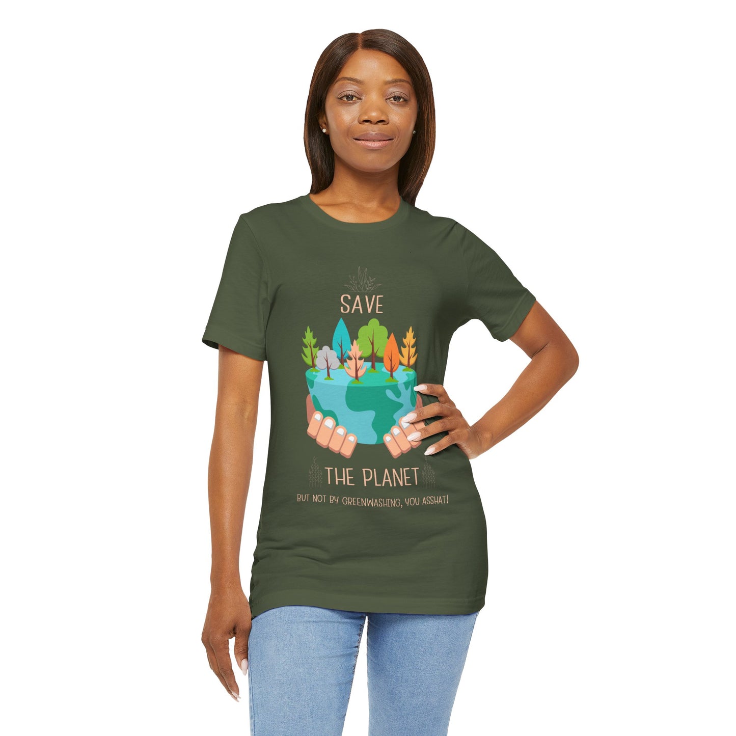 Save the Planet... But Not by Greenwashing, You Asshats - Unisex T-shirt