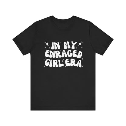 In My Enraged Girl Era - Unisex T-shirt