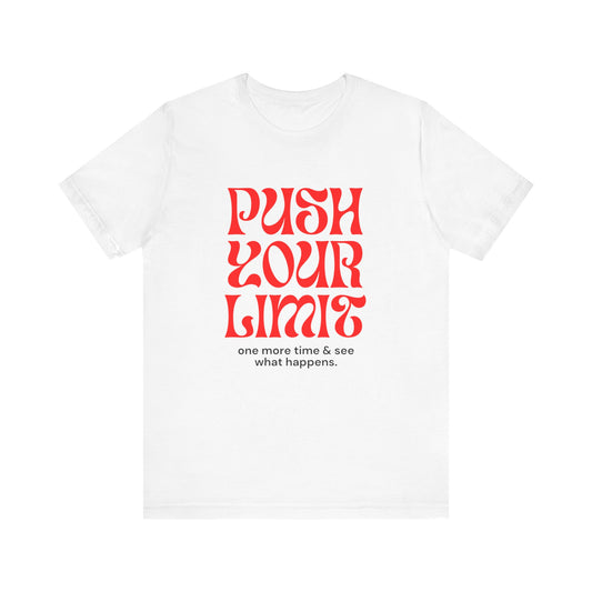 Push Your Limits One More Time and See What Happens - Unisex t-shirt