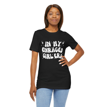 In My Enraged Girl Era - Unisex T-shirt