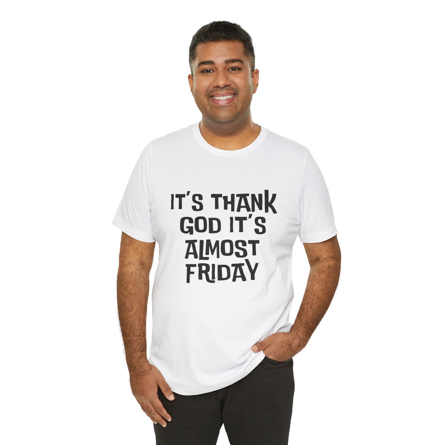 It's Thank God It's Almost Friday - Unisex T-shirt