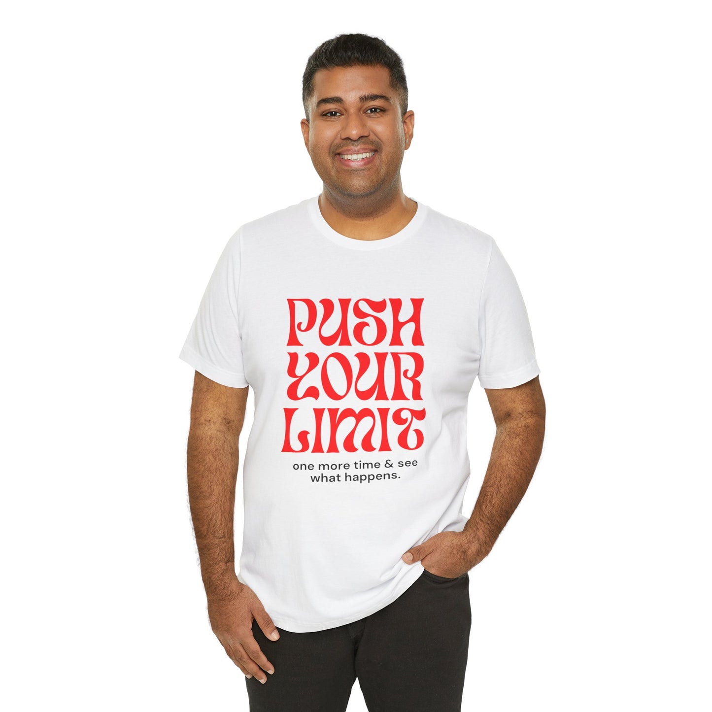 Push Your Limits One More Time and See What Happens - Unisex t-shirt