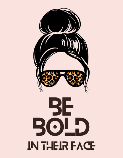 Be Bold in Their Face - Unisex T-shirt